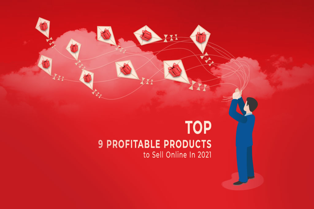 Top 9 Profitable Products To Sell Online In 2021